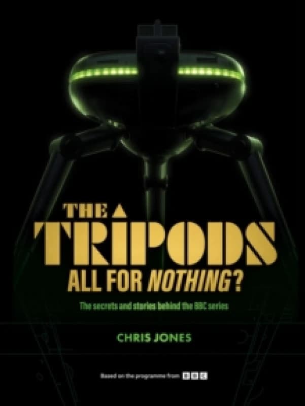 The Tripods: All For Nothing? The secrets and stories behind the BBC series Hardback