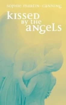 Kissed by the Angels by Sophie Martin-Canning Book