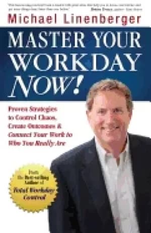 master your workday now proven strategies to control chaos create outcomes