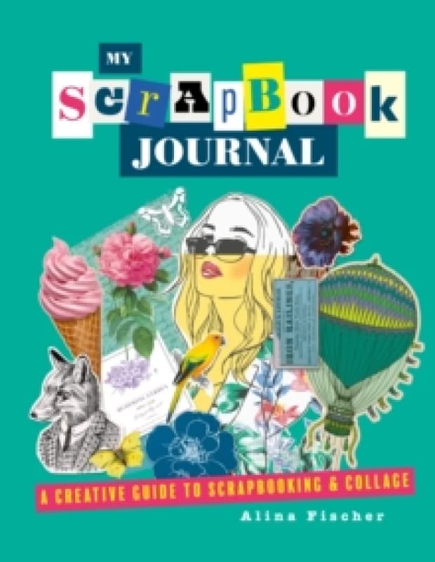 My Scrapbook Journal : A creative guide to scrapbooking and collage Paperback / softback