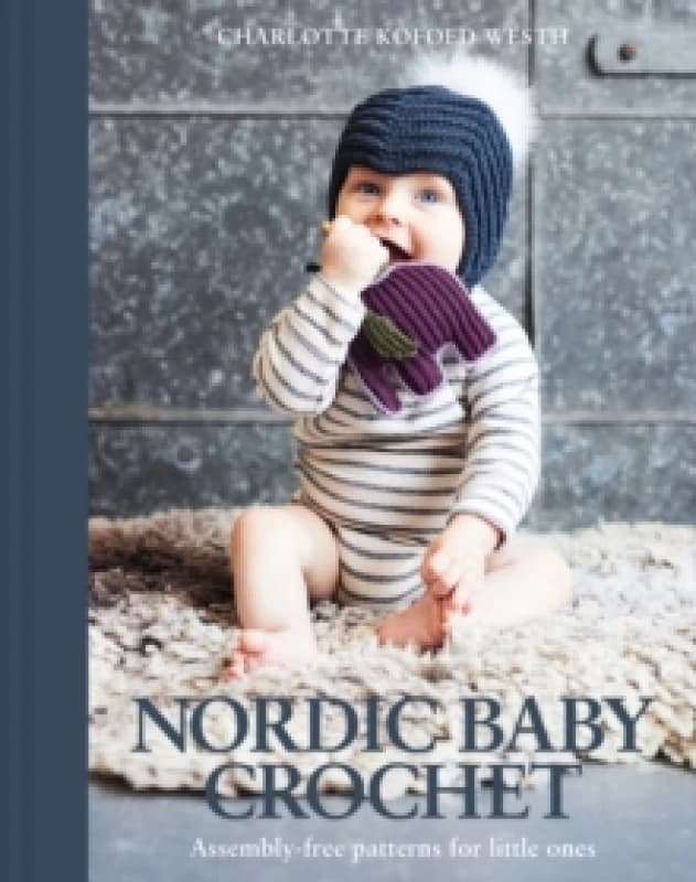 Nordic Baby Crochet : Assembly-free patterns for little ones Paperback / softback