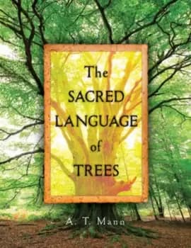 The sacred language of trees by A. T. Mann