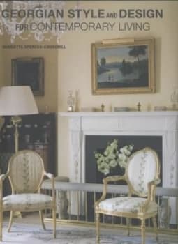 Georgian Style and Design for Contemporary Living by Henrietta Spencer-Churchill Hardback