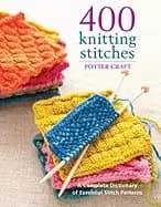 400 knitting stitches a complete dictionary of essential stitch patterns