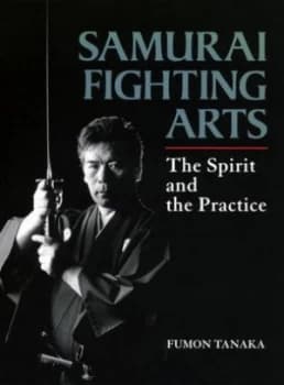 Samurai Fighting Arts by Fumon Tanaka Hardback