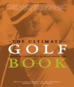 ultimate golf book a history and a celebration of the worlds greatest game