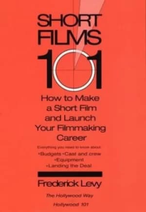 Short films 101 by Frederick Levy