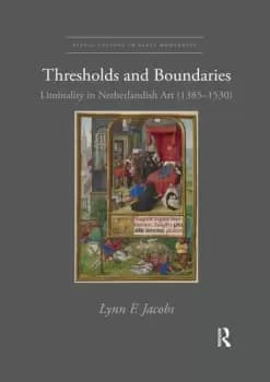 Thresholds and BoundariesLiminality in Netherlandish Art (1385-1530)