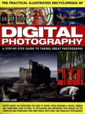 The practical illustrated encyclopedia of digital photography by Steve Luck