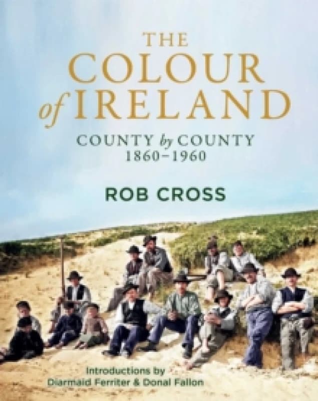 The Colour of Ireland : County by County 1860-1960 Hardback