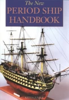 The New Period Ship Handbook by Julier. Keith Paperback