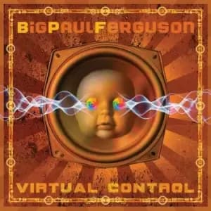 Virtual Control by Big Paul Ferguson CD Album