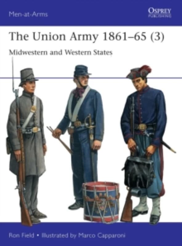 The Union Army 186165 (3) : Midwestern and Western States Paperback / softback