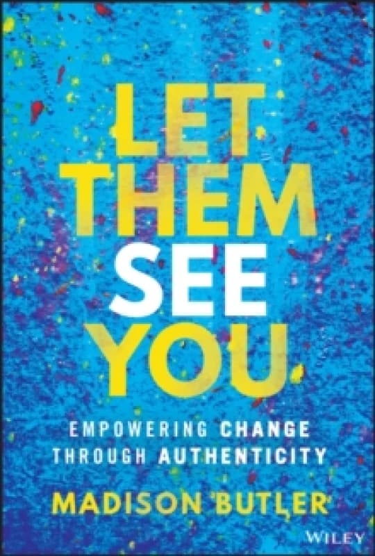 Let Them See You : Empowering Change Through Authenticity Hardback