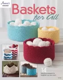 Baskets for All : 14 Fabulous Projects to Brighten Up Any Room