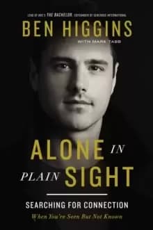 Alone in Plain Sight : Searching for Connection When You're Seen but Not Known