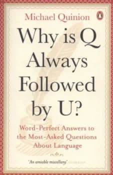 Why Is Q Always Followed by U by Michael Quinion Paperback