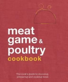 Meat Game and Poultry Cookbook by Sarah Banbery and Clive Bozzard-Hill Hardback