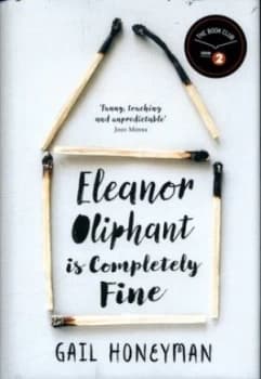 Eleanor Oliphant Is Completely Fine by Gail Honeyman Hardback