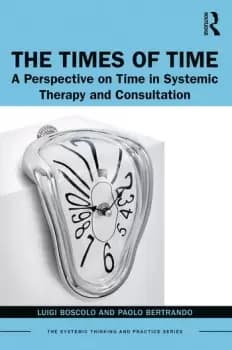 The Times of TimeA Perspective on Time in Systemic Therapy and Consultation