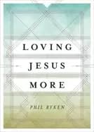 loving jesus more