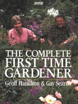The Complete First Time Gardener by Geoff Hamilton and Gay Search Paperback