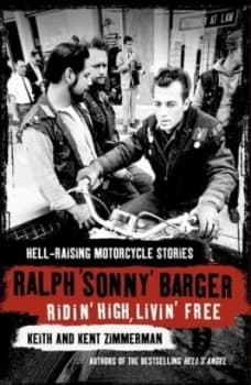 Ridin High Livin Free by Ralph Barger and Keith Zimmerman and Kent Zimmerman Hardback