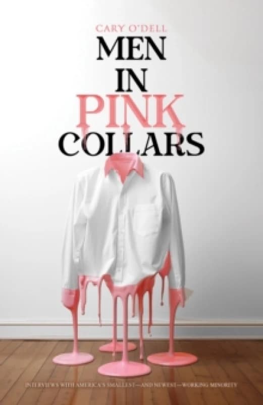 Men in Pink Collars : Interviews with Americas Smallestand NewestWorking Minority Paperback / softback