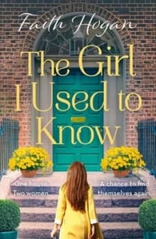 The girl I used to know by Faith Hogan