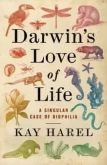 Darwin's Love of Life : A Singular Case of Biophilia