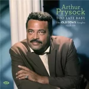 Too Late Baby The Old Town Singles 1958 - 1966 by Arthur Prysock CD Album