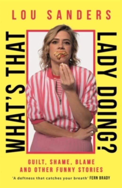 What's That Lady Doing? Guilt, Shame, Blame and Other Funny Stories Paperback / softback