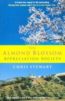 The Almond Blossom Appreciation Society by Chris Stewart Paperback
