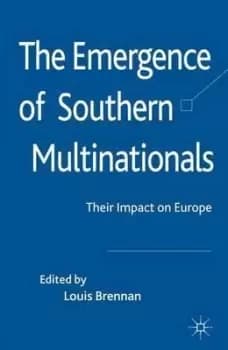 The Emergence of Southern Multinationals by Louis Brennan