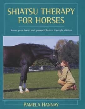 Shiatsu Therapy for Horses by Pamela Hannay Hardback