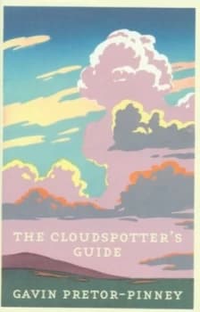 The Cloudspotters Guide by Gavin Pretor-Pinney Hardback