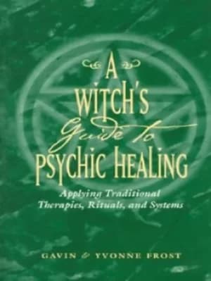 A witchs guide to psychic healing by Gavin Frost