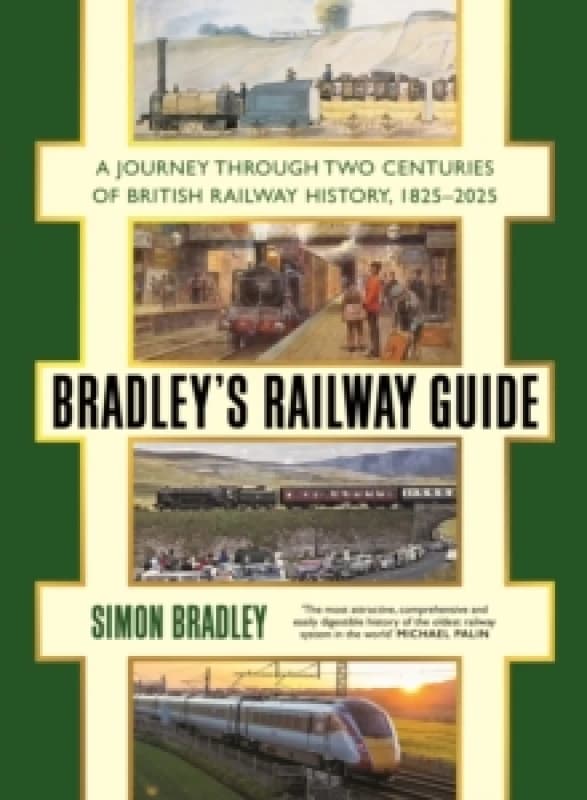 Bradley's Railway Guide : A journey through two centuries of British railway history, 1825-2025 Hardback