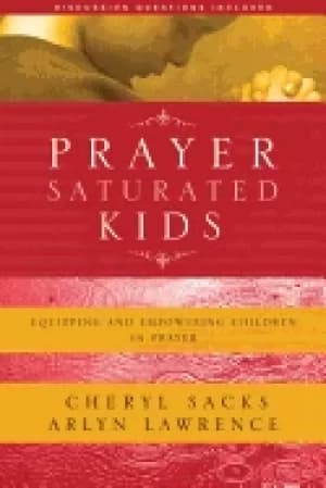 prayer saturated kids equipping and empowering children in prayer