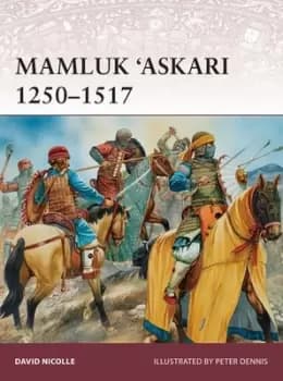 Mamluk Askari 1250-1517 by David Nicolle