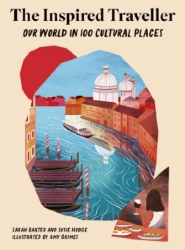 The Inspired Traveller : Our World in 100 Cultural Places Hardback