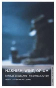 Hashish Wine Opium by Thophile Gautier and Thophile Gautier and Thophile Gautier and Charles Baudelaire and Maurice Stang Paperback