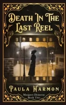 Death In The Last Reel : Historical mystery set in the lead up to World War 1 (Dr Margaret Demeray)