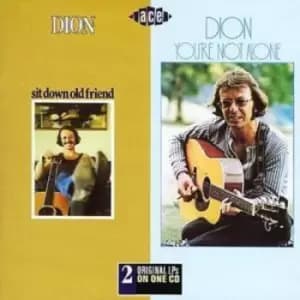 Dion - Sit Down Old Friend/you're Not Alone CD Album - Used