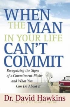 When the Man in Your Life Cant Commit by David Hawkins Paperback