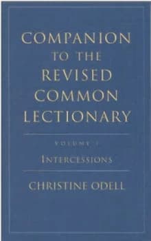 Companion to the Revised Common Lectioary. Vol. 1 Intercessions by Christine Odell Book