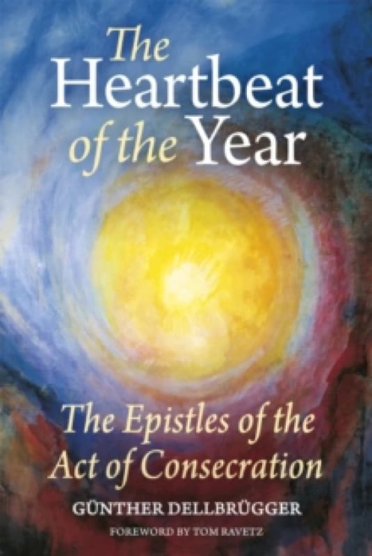 The Heartbeat of the Year : The Epistles of the Act of Consecration Paperback / softback