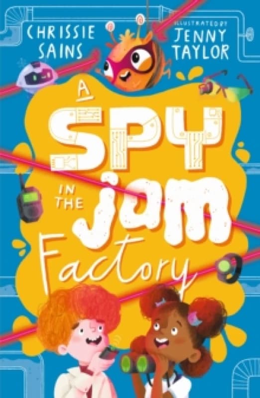 A Spy in the Jam Factory : Illustrated, funny adventure series about a young inventor with cerebral palsy and his secret alien sidekick, for ages 7, 8