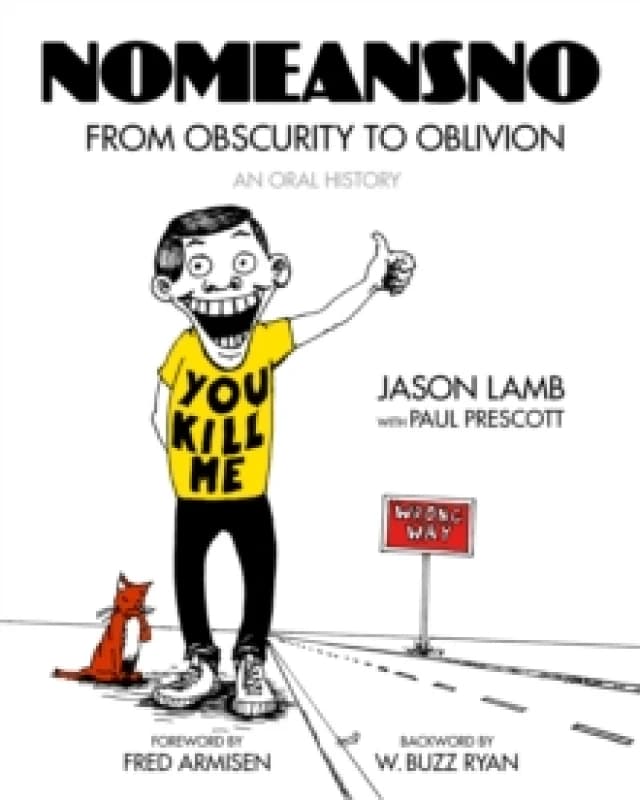 Nomeansno : From Obscurity to Oblivion: An Oral History Paperback / softback