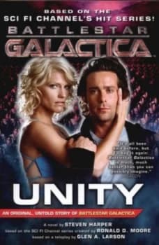 Unity by Steven Harper and Ronald D Moore and Glen a Larson Paperback